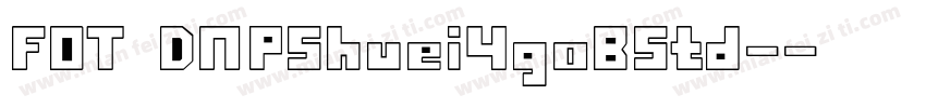 FOT DNPShuei4goBStd-字体转换